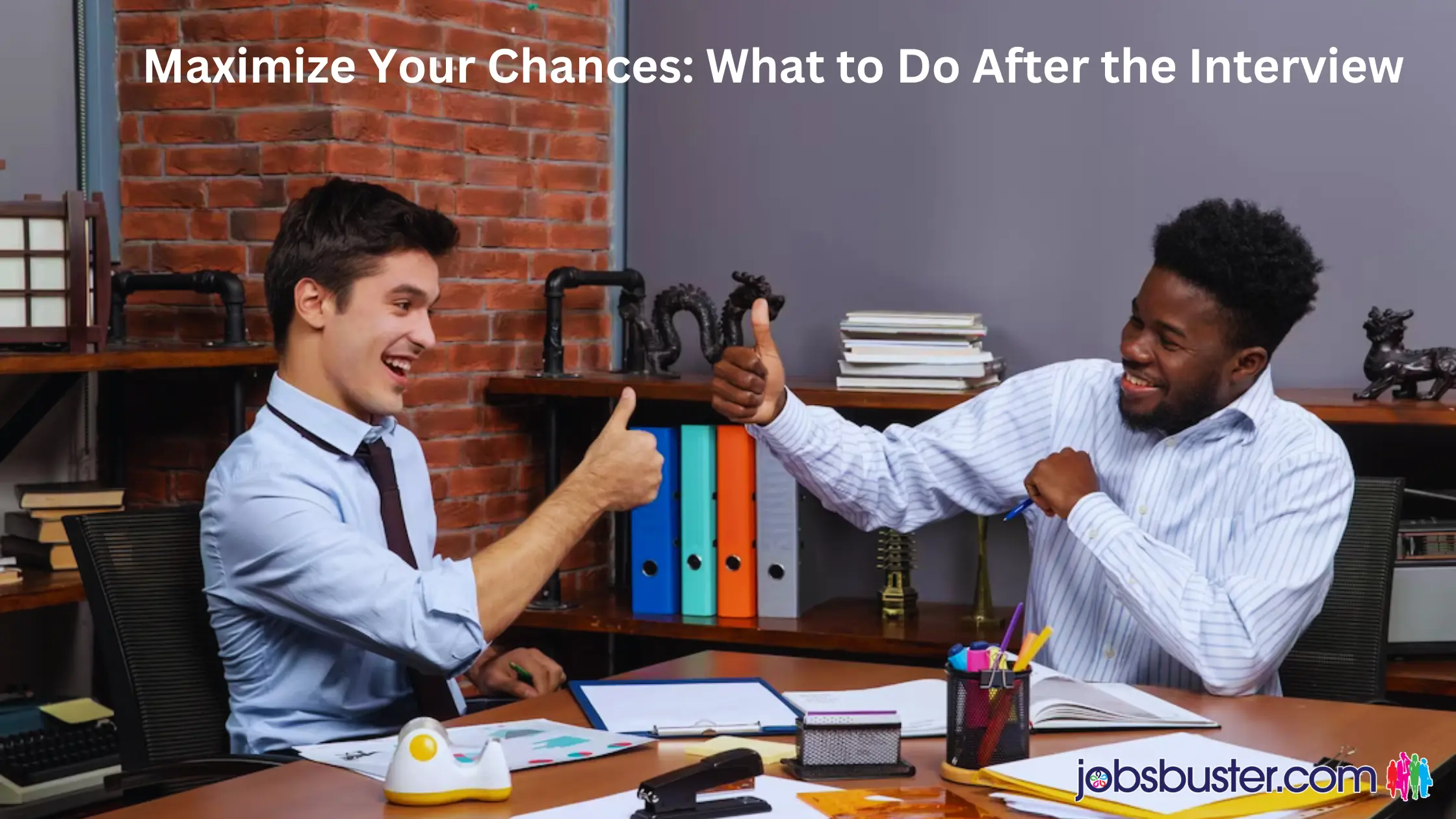 Maximize Your Chances: What to Do After the Interview