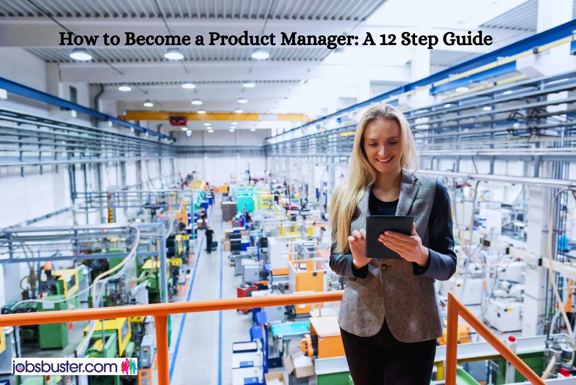 How to Become a Product Manager: A 12 Step Guide