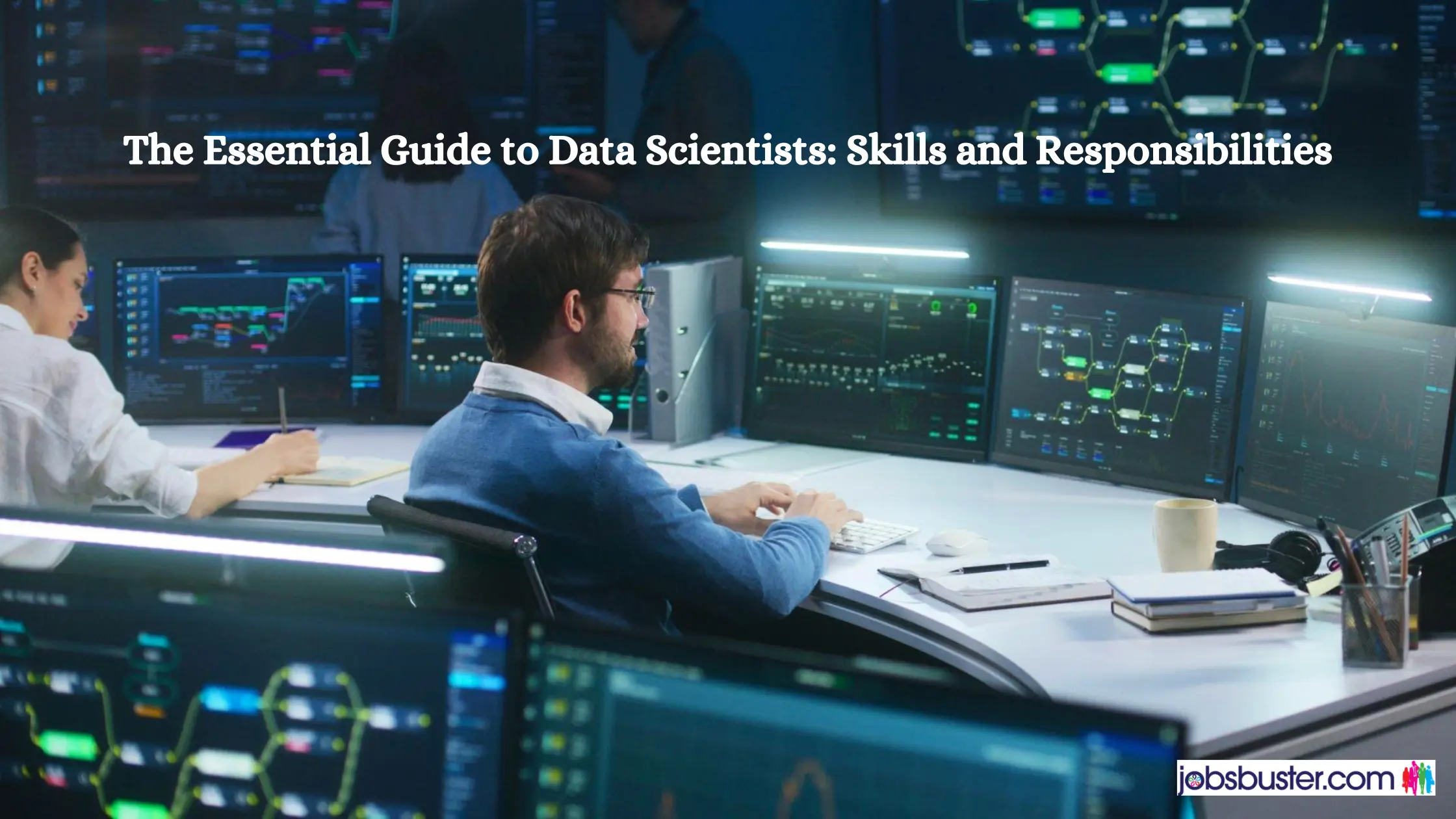 The Essential Guide to Data Scientists: Skills and Responsibilities