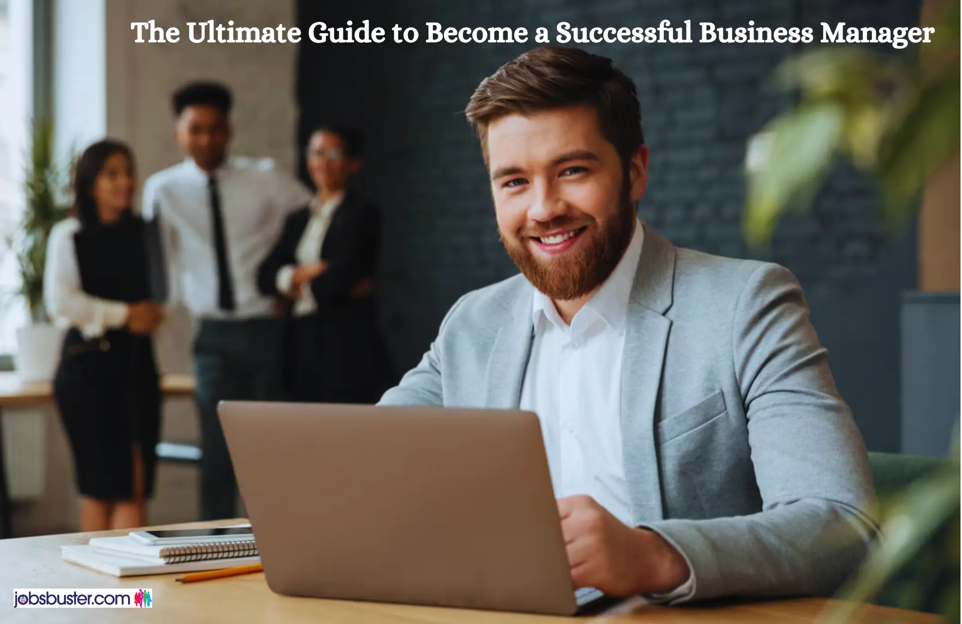 The Ultimate Guide to Become a Successful Business Manager