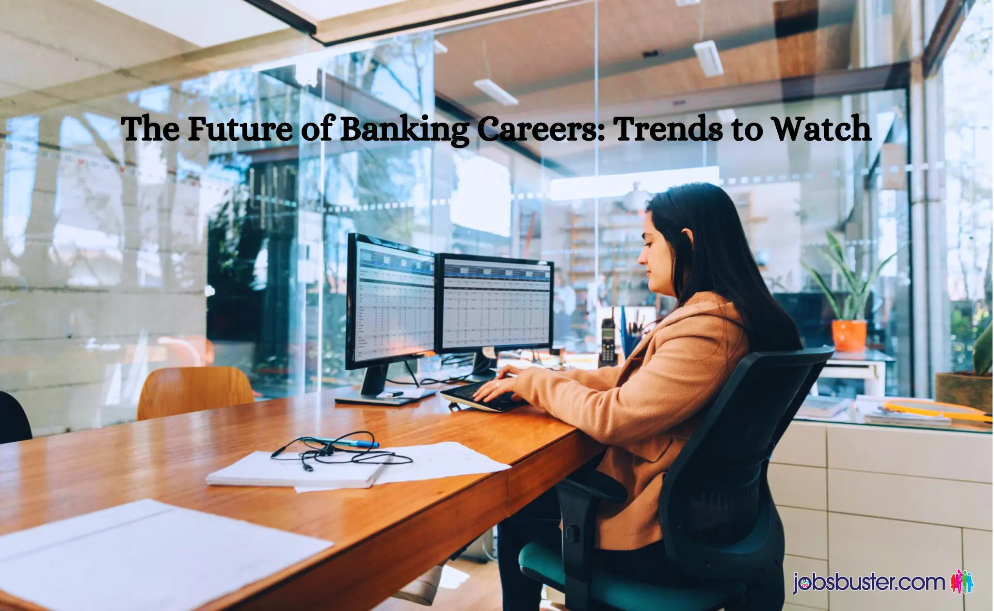 The Future of Banking Careers: Trends to Watch