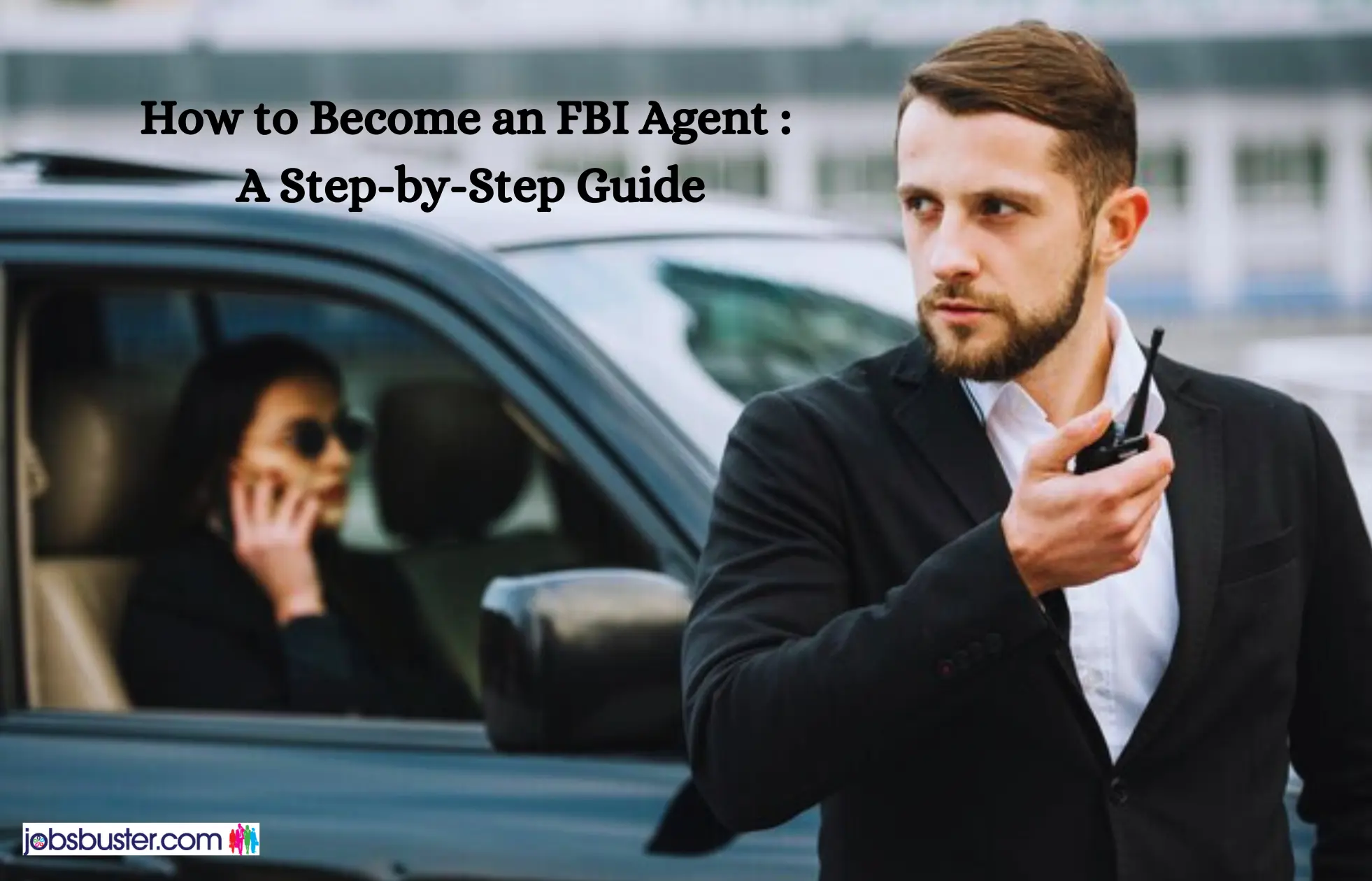 How to Become an FBI Agent : A Step-by-Step Guide