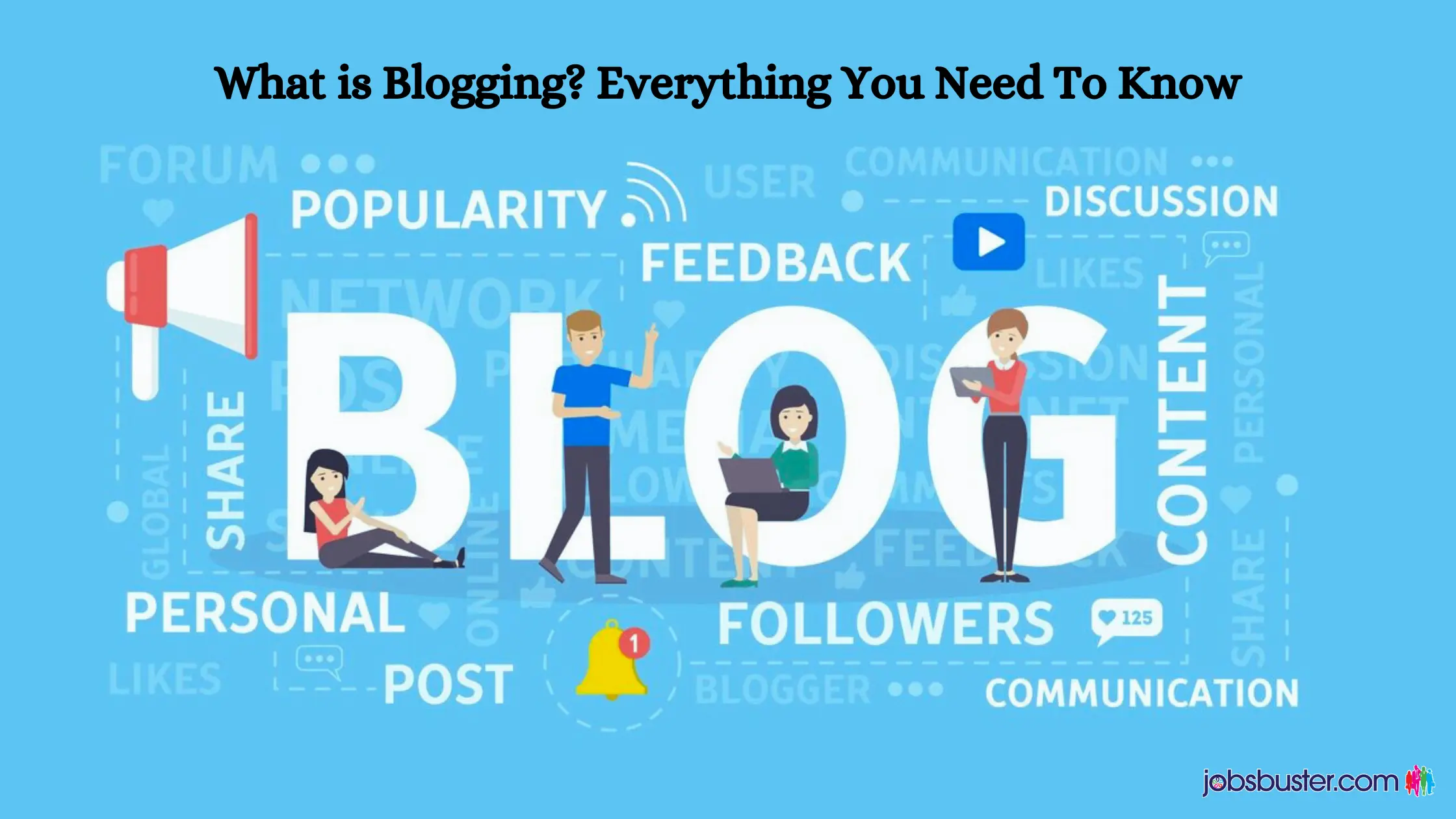 What is Blogging? Everything You Need To Know